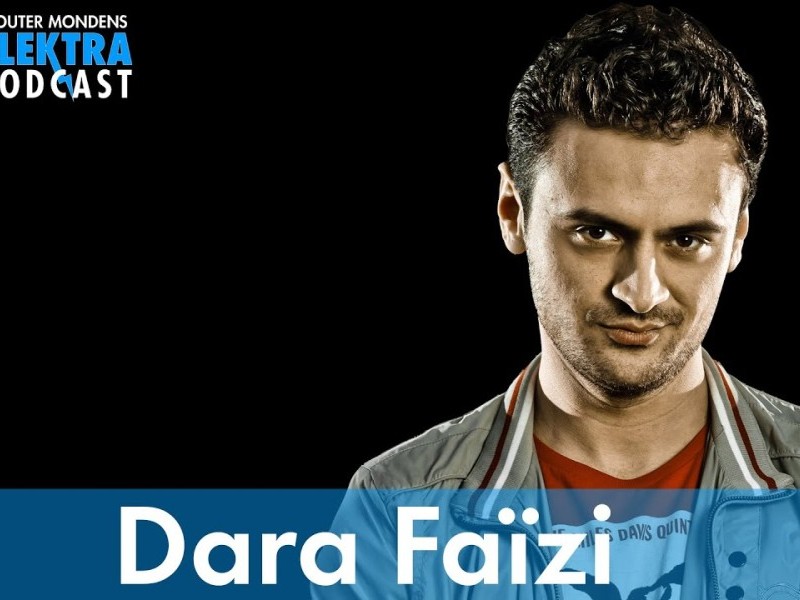 Elektra Podcast LIVE over Dara Faïzi